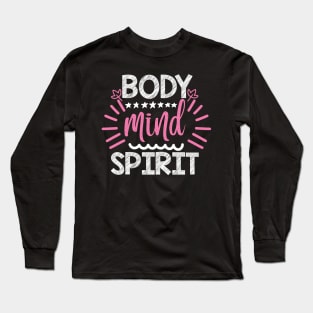 Body Mind Spirit Yoga Quotes Long Sleeve T-Shirt